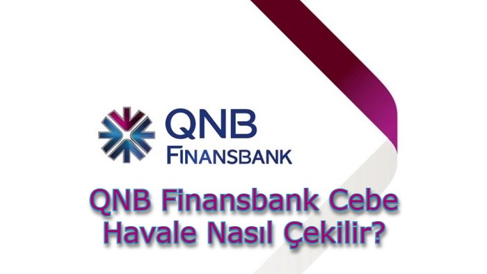 qnb finansbank cebe havale nasil cekilir kredi destekleri ve bankacilik